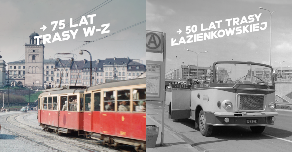 Archiwalne zdjęcia obrazujące tramwaj na Trasie W-Z i autobus kabriolet na Trasie Łazienkowskiej. Grafika z tytułami: 75 lat Trasy W-Z i 50 lat Trasy Łazienkowskiej